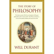 Story of Philosophy: The Lives and Opinions of the Greater Philosophers