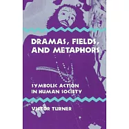 Dramas, Fields, and Metaphors: Symbolic Action in Human Society