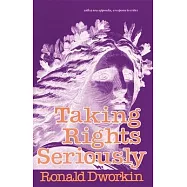 Taking Rights Seriously: With a New Appendix, a Response to Critics