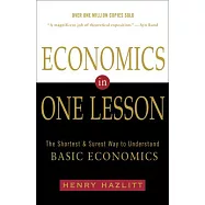 Economics in One Lesson: The Shortest and Surest Way to Understand Basic Economics