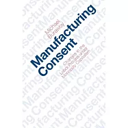 Manufacturing Consent: Changes in the Labor Process Under Monopoly Capitalism