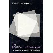 The Political Unconscious: Narrative as a Socially Symbolic ACT