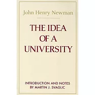 The Idea of a University: Defined and Illustrated in Nine Discourses Delivered to the Catholics of Dublin in Occasional Lectures
