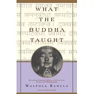 What the Buddha Taught: Revised and Expanded Edition with Texts from Suttas and Dhammapada