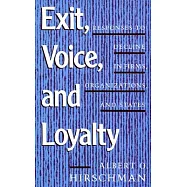 Exit, Voice, and Loyalty: Responses to Decline in Firms, Organizations, and States