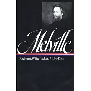 Herman Melville Redburn His 1st Voyage: White-Jacket or the World in a Man of War : Moby Dick or the Whale