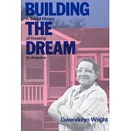 Building the Dream: A Social History of Housing in America