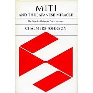 Miti and the Japanese Miracle: The Growth of Industrial Policy, 1925-1975