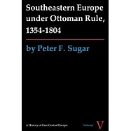 Southeastern Europe under Ottoman Rule, 1354-1804