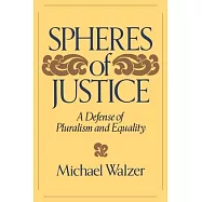 Spheres of Justice: A Defense of Pluralism and Equality