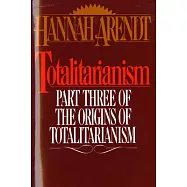 Totalitarianism: Part Three of the Origins of the Totalitarism