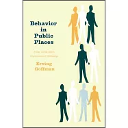 Behavior in Public Places: Notes on the Social Organization of Gatherings