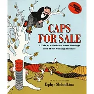 Caps for Sale: A Tale of a Peddler, Some Monkeys and Their Monkey Businesss
