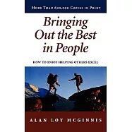 Bringing Out the Best in People: How to Enjoy Helping Others Excel