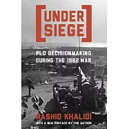 Under Siege: PLO Decisionmaking During the 1982 War