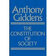 The Constitution of Society: Outline of the Theory of Structuration