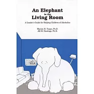 Elephant in the Living Room: A Leader&rsquo;s Guide for Helping Children of Alcoholics
