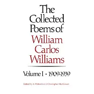 The Collected Poems of William Carlos Williams: 1909-1939