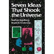 Seven Ideas That Shook the Universe
