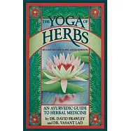 The Yoga of Herbs: An Ayurvedic Guide to Herbal Medicine