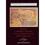The History of Cartography, Volume 1: Cartography in Prehistoric, Ancient, and Medieval Europe and the Mediterranean