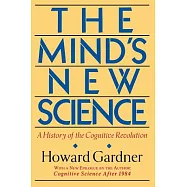 The Mind’s New Science: A History of the Cognitive Revolution : With a New Epilogue, Cognitive Science After 1984