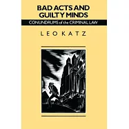 Bad Acts and Guilty Minds: Conundrums of the Criminal Law