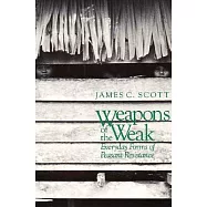 Weapons of the Weak: Everyday Forms of Peasant Resistance