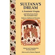 Sultana’s Dream: A Feminist Utopia and Selections from The Secluded Ones