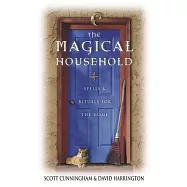 The Magical Household: Spells & Rituals for the Home