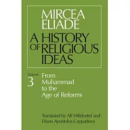 A History of Religious Ideas: From Muhammad to the Age of Reforms