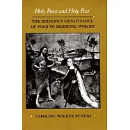 Holy Feast and Holy Fast: The Religious Significance of Food to Medieval Women