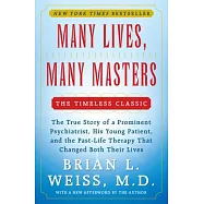 Many Lives, Many Masters: The True Story of a Prominent Psychiatrist, His Young Patient, and the Past-Life Therapy That