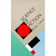 Science in Action: How to Follow Scientists and Engineers Through Society