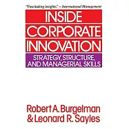 Inside Corporate Innovation: Strategy, Structure, and Managerial Skills