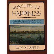 Pursuits of Happiness: The Social Development of Early Modern British Colonies and the Formation of American Culture