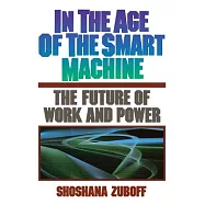 In the Age of the Smart Machine: The Future of Work and Power