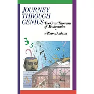 Journey Through Genius: The Great Theorems of Mathematics