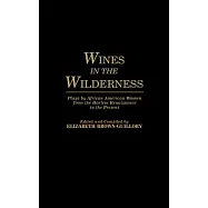 Wines in the Wilderness: Plays by African American Women from the Harlem Renaissance to the Present