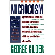 Microcosm: The Quantum Revolution in Economics and Technology