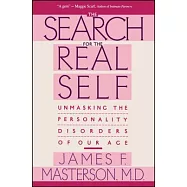 Search for the Real Self: Unmasking the Personality Disorders of Our Age