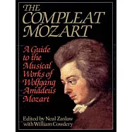 The Compleat Mozart: A Guide to the Musical Works of Wolfgang Amadeus Mozart