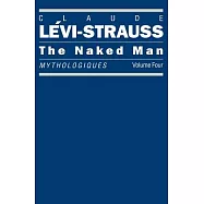 The Naked Man: Mythologiques, Volume 4