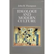 Ideology and Modern Culture: Critical Social Theory in the Era of Mass Communication