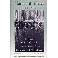 Four Novels: The Square/Moderato Cantabile/Ten-Thirty on a Summer Night/the Afternoon of Mr. Andesmas