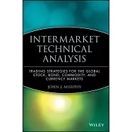 Intermarket Technical Analysis: Trading Strategies for the Global Stock, Bond, Commodity and Currency Markets