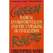Green Rage: Radical Environmentalism and the Unmaking of Civilization