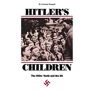 Hitler’s Children: The Hitler Youth and the Ss