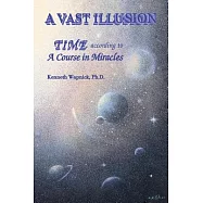 A Vast Illusion: Time According to a Course in Miracles