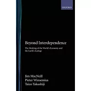 Beyond Interdependence: The Meshing of the World&rsquo;s Economy and the Earth&rsquo;s Ecology